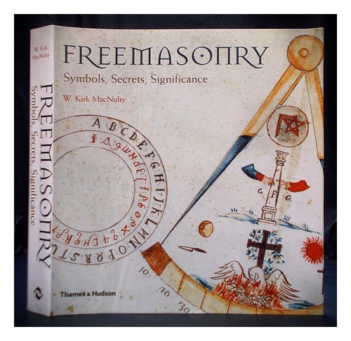 MACNULTY, W. KIRK. Freemasonry : symbols, secrets, significance 2006 ...