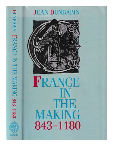 DUNBABIN, JEAN France in the making, 843-1180 / Jean Dunbabin 1985 First Edition - Afbeelding 1 van 1