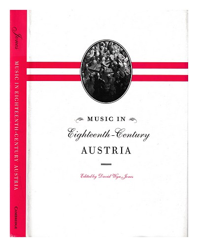 Image of JONES  DAVID WYN [EDITOR] Music in eighteenth-century Austria / edited by David
