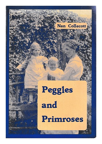COLLECOTT, NAN Peggles and primroses : a country childhood / by Collecott 1989 F - Zdjęcie 1 z 1