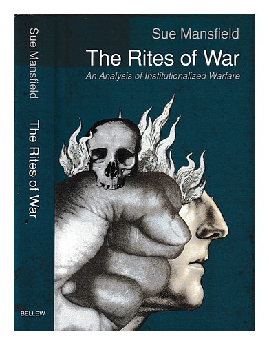 MANSFIELD, SUE Die Riten des Krieges: Eine Analyse der institutionalisierten Kriegsführung / Sue - Bild 1 von 1