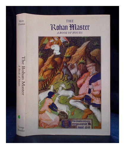 ROHAN MASTER; MEISS, MILLARD; THOMAS, MARCEL Der Rohan-Meister: ein Stundenbuch - Marcel Thomas