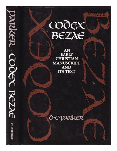 PARKER, D.C. (DAVID C.) Codex Bezae: ein frühchristliches Manuskript ...