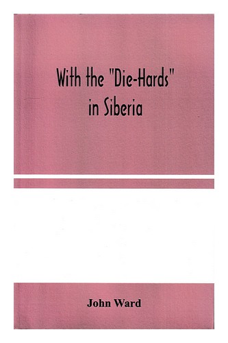 WARD, JOHN With the "Die-Hards" in Siberia First Edition Paperback - Zdjęcie 1 z 1