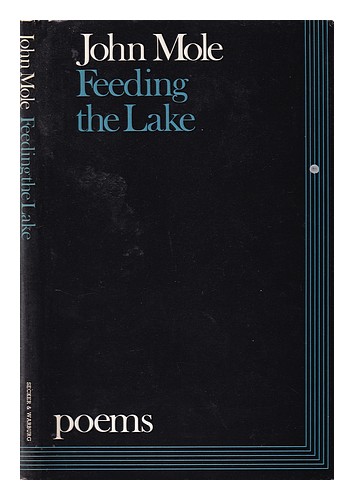 MOLE, JOHN Feeding the lake / John Mole 1981 Hardcover - Photo 1/1