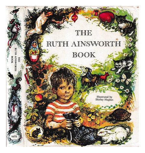 AINSWORTH, RUTH; HUGHES, SHIRLEY (ILLUS.) The Ruth Ainsworth book / by Ruth Ains - Picture 1 of 1