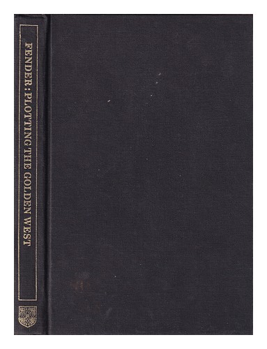 Plotting The Golden West: American Literature And The Rhetoric Of The ...