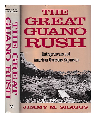SKAGGS, JIMMY M. The great guano rush : entrepreneurs and American overseas expa - Imagen 1 de 1