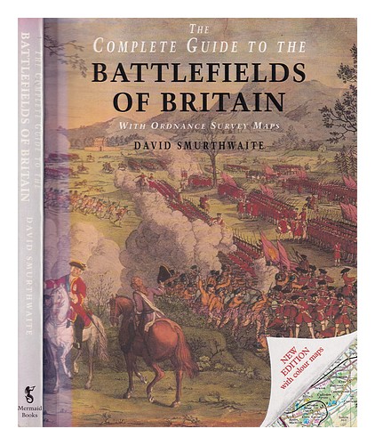 SMURTHWAITE, DAVID The complete guide to the battlefields of Britain ...