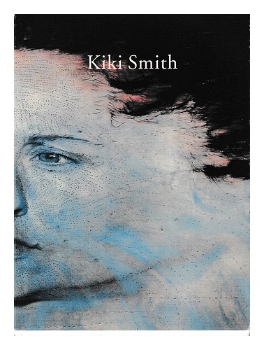 SMITH, KIKI 1954- Kiki Smith : [Whitechapel Art Gallery, London 24 February-23 A - 第 1/1 張圖片