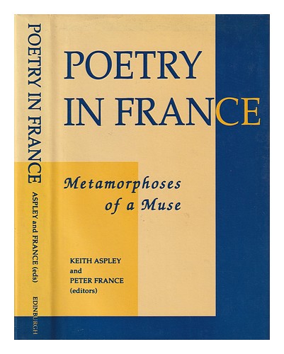 FRANCE, PETER (1935-) Poetry in France : metamorphoses of a muse / edited by Kei - Afbeelding 1 van 1