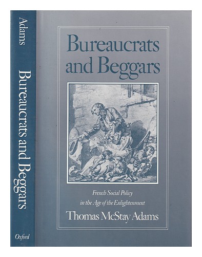 ADAMS, THOMAS MCSTAY Bureaucrats and beggars : French social policy in the Age o - Afbeelding 1 van 1