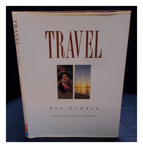 SEDDON, SUE Travel / Sue Seddon ; foreword by John Julius Norwich 1991 Hardcover - Afbeelding 1 van 1
