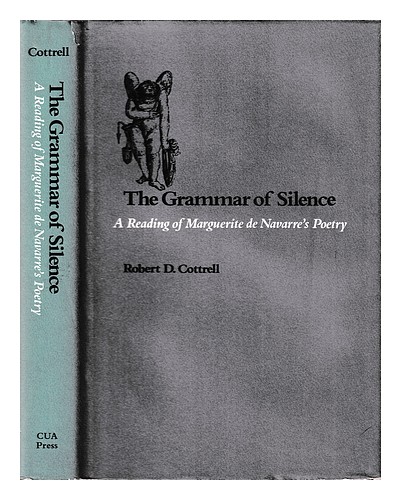 COTTRELL, ROBERT D. The grammar of silence : a reading of Marguerite de Navarre' - Picture 1 of 1