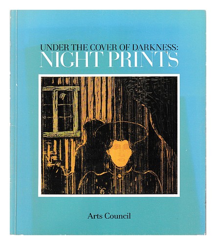 ARTS COUNCIL OF GREAT BRITAIN Under the cover of darkness : night prints, (catal - Picture 1 of 1