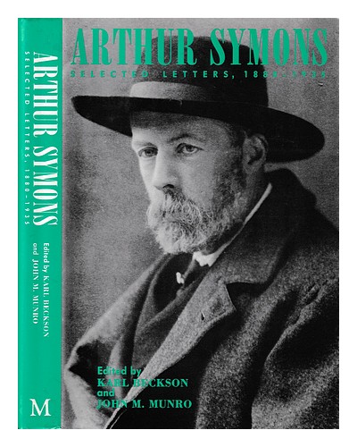 SYMONS, ARTHUR (1865-1945) Arthur Symons : selected letters, 1880-1935 ...