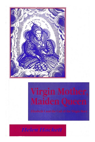 HACKETT, HELEN Virgin mother, maiden queen : Elizabeth I and the cult of the Vir - Afbeelding 1 van 1