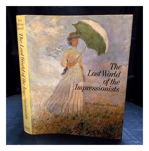 BELLONY-REWALD, ALICE The lost world of the Impressionists / Alice Bellony-Rewal - Picture 1 of 1