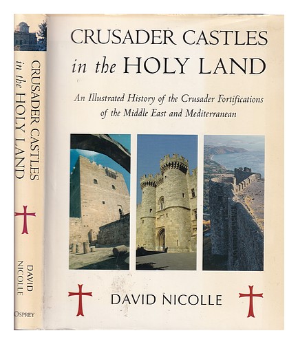 NICOLLE, DAVID (1944-) Crusader castles in the Holy Land : an illustrated histor - Afbeelding 1 van 1