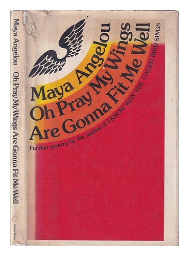 ANGELOU, MAYA (1928-2014) Oh pray my wings are gonna fit me well / Maya Angelou - Afbeelding 1 van 1