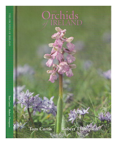 CURTIS, TOM. THOMPSON, ROBERT The orchids of Ireland / Tom Curtis, Robert Thomps - Afbeelding 1 van 1