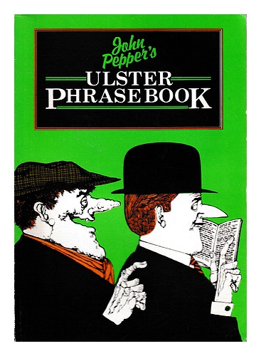 PEPPER, JOHN John Pepper's Ulster Phrasenbuch / illustriert von Ralph Dobson 1982 - Bild 1 von 1