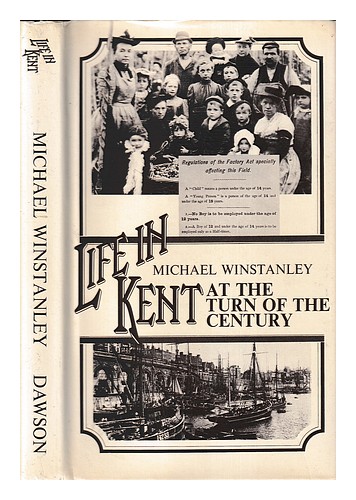 WINSTANLEY, MICHAEL J. Life in Kent at the turn of the century / Michael J. Wins - Afbeelding 1 van 1
