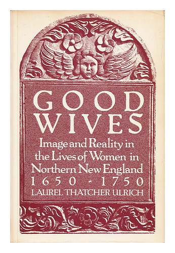 ULRICH, LAUREL THATCHER Good Wives : Image and Reality in the Lives of Women in - Picture 1 of 1