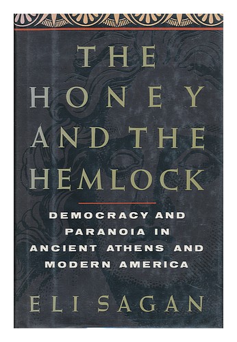 SAGAN, ELI The Honey and the Hemlock - Democracy and Paranoia in Ancient Athens - Afbeelding 1 van 1