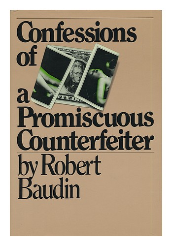 BAUDIN, ROBERT Confessions of a Promiscuous Counterfeiter 1979 First Edition Har - Picture 1 of 1