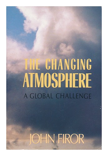 FIROR, JOHN The Changing Atmosphere - a Global Challenge 1990 Paperback - Zdjęcie 1 z 1