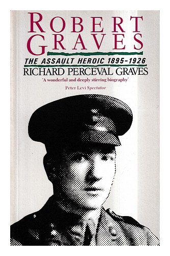 GRAVES, RICHARD PERCEVAL Robert Graves : the assault heroic 1895-1926 / Richard - Picture 1 of 1
