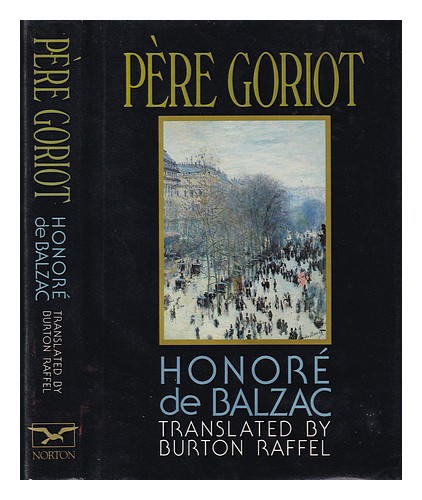 BALZAC, HONOR� DE. RAFFEL, BURTON P�re Goriot / Honor� de Balzac ; translated fr - Picture 1 of 1