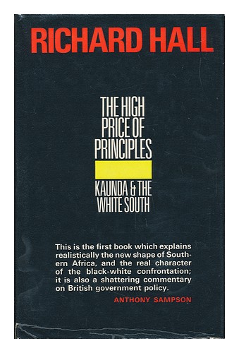 HALL, RICHARD SEYMOUR (1925-) The High Price of Principles: Kaunda and the White - Photo 1/1