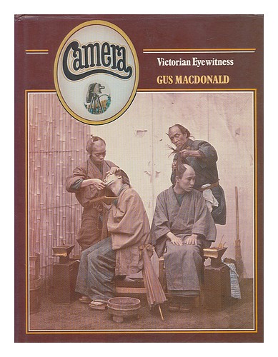MACDONALD, GUS Camera - a Victorian Eyewitness 1979 First Edition Hardcover - Afbeelding 1 van 1