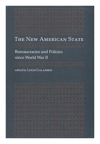 GALAMBOS, LOUIS The New American State - Bureaucracies and Policies Since World - Zdjęcie 1 z 1