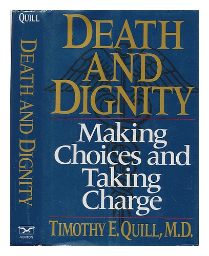 QUILL, TIMOTHY E. Death and Dignity : Making Choices and Taking Charge / Timothy - Afbeelding 1 van 1