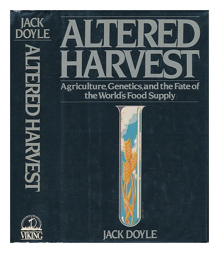 DOYLE, JACK (1947-) Veränderte Ernte: Landwirtschaft, Genetik und das Schicksal der - Bild 1 von 1
