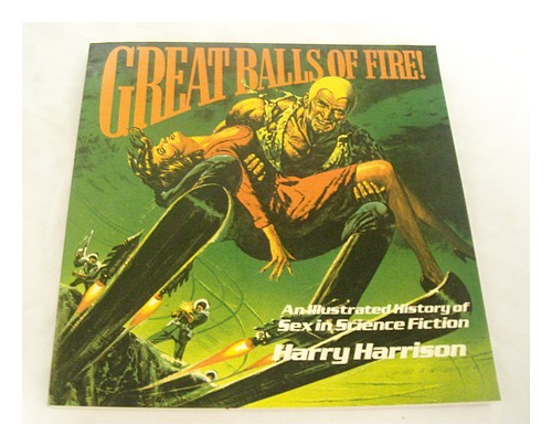 HARRISON, HARRY Great Balls of Fire! : [A History of Sex in Science Fiction Illu - Picture 1 of 1