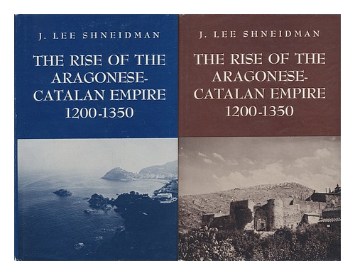 SHNEIDMAN, JEROME LEE (1929-?) The Rise of the Aragonese-Catalan Empire, 1200-13 - Afbeelding 1 van 1