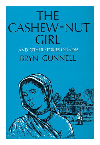 GUNNELL, BRYN The Cashew-Nut Girl : Stories of India / Bryn Gunnell 1974 First E - 第 1/1 張圖片