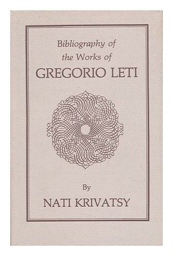 KRIVATSY, NATI Bibliography of the Works of Gregorio Leti / by Nati Krivatsy 198 - Zdjęcie 1 z 1