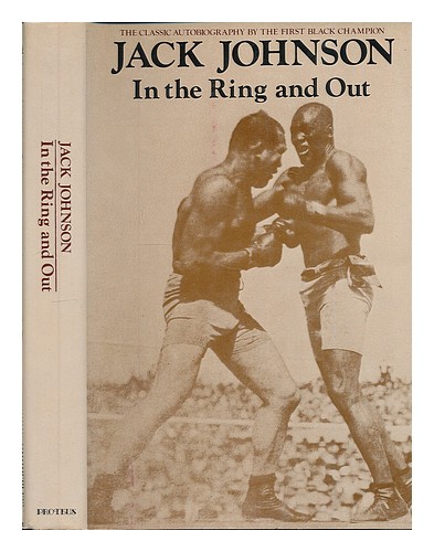 JOHNSON, JACK (1878-1946) In the Ring and out : the Classic Autobiography by the - Afbeelding 1 van 1