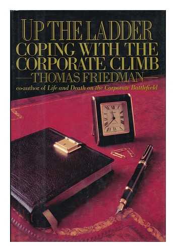 FRIEDMAN, THOMAS Up the Ladder : Coping with the Corporate Climb / Thomas Friedm