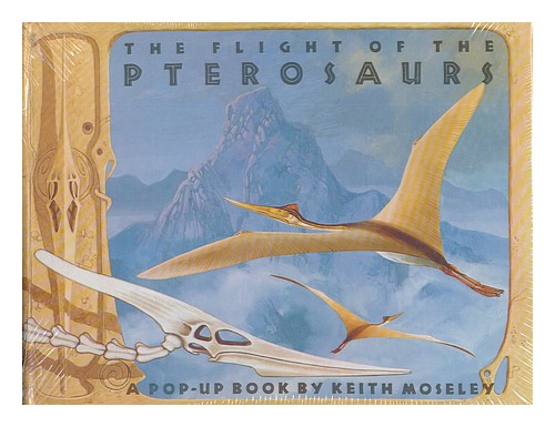 MOSELEY, KEITH The Flight of the Pterosaurs / Devised, Designed, and Illustrated - Afbeelding 1 van 1
