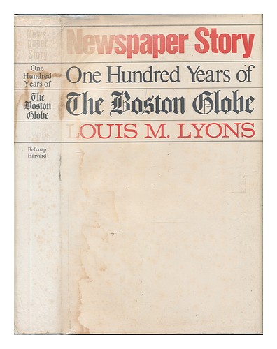 LYONS, LOUIS MARTIN (1897-) Newspaper Story; One Hundred Years of the Boston Glo - Picture 1 of 1