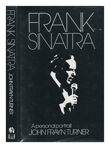TURNER, JOHN FRAYN Frank Sinatra : a Personal Portrait 1983 First Edition Hardco - Picture 1 of 1