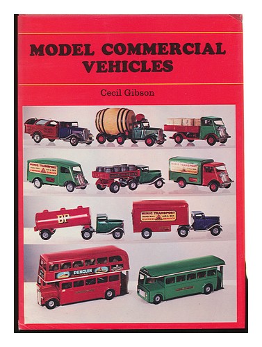 GIBSON, CECIL Model Commercial Vehicles [By] Cecil Gibson. Consultant Editor: C. - Picture 1 of 1