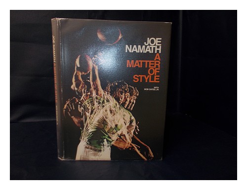 NAMATH, JOE WILLIE (1943-) A Matter of Style [By] Joe Namath, with Bob Oates, Jr - Picture 1 of 1