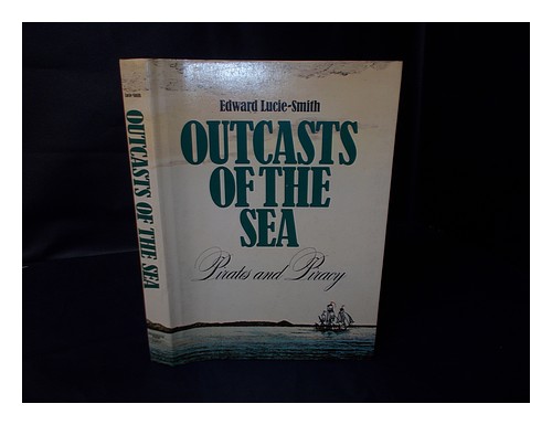 LUCIE-SMITH, EDWARD Outcasts of the Sea : Pirates and Piracy 1978 First Edition - 第 1/1 張圖片